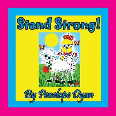 Stand Strong! by Penelope Dyan 9781614773375