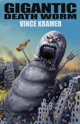 Gigantic Death Worm by Vince Kramer 9781621050049