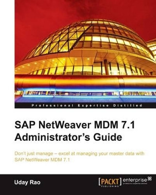 SAP NetWeaver MDM 7.1 Administrator's Guide by Uday Rao 9781849682145