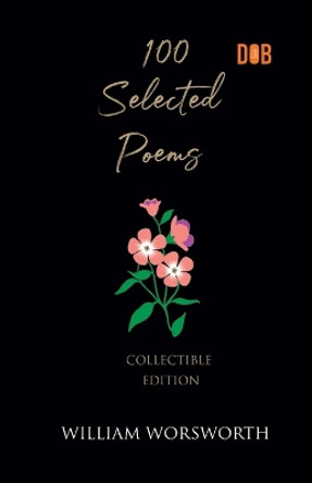 100 Selected Poems, William Wordsworth by William Wordsworth 9789394109841