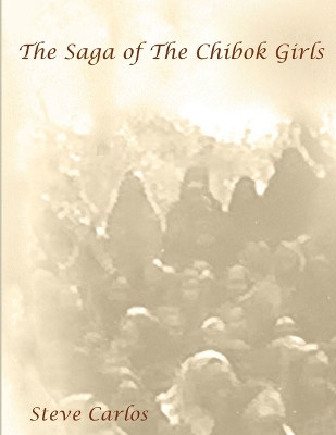 The Saga of The Chibok Girls by Steve Carlos 9789789485857