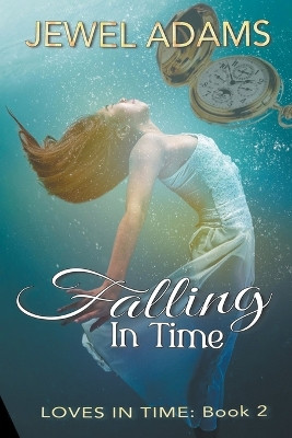 Falling In Time by Jewel Adams 9798201446291