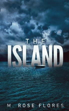 The Island by M Rose Flores 9781648900068