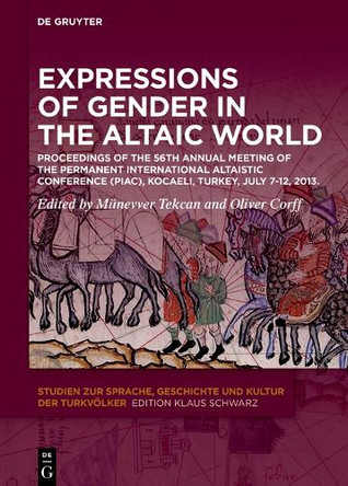 Expressions of Gender in the Altaic World: Proceedings of the 56th Meeting of the Permanent International Altaic Conference (PIAC) by Oliver Corff 9783110748628 Expressions of Gender in the Altaic World: Proceedings of the 56th Meeting of the Permanent International Altaic Conference (PIAC) by Oliver Corff 9783110748628