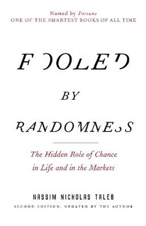 Fooled By Randomness by Nassim Nicholas Taleb