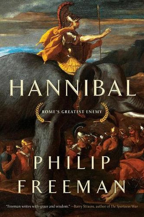 Hannibal: Rome's Greatest Enemy by Philip Freeman 9781643138718