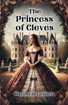 The Princess of Cleves by Madame De Lafayette 9789367142462