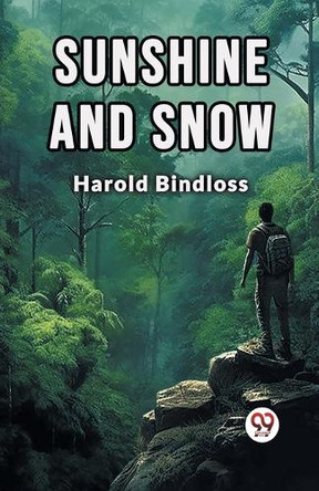Sunshine and Snow by Harold Bindloss 9789367146453