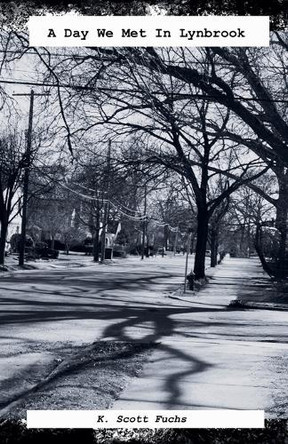 A Day We Met In Lynbrook by K Scott Fuchs 9798230197973