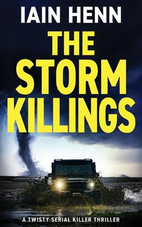 The Storm Killings: A twisty serial killer thriller by Iain Henn 9781804621523
