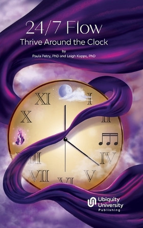 24/7 Flow: Thrive Around the Clock by Paula Petry 9781963036046