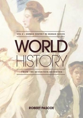 World History - volume 2: Human Destiny in Human Hands by Robert Pascoe 9781922168757