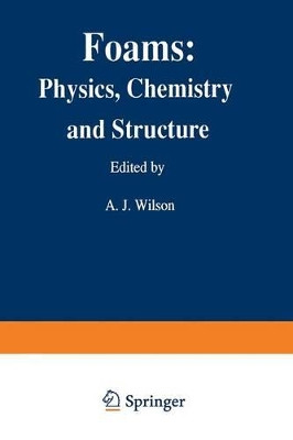 Foams: Physics, Chemistry and Structure by A. J. Wilson 9781447138099