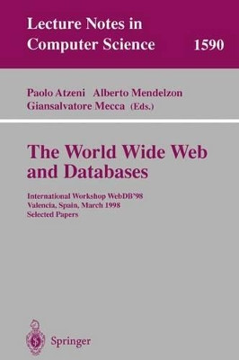 The World Wide Web and Databases: International Workshop WebDB'98, Valencia, Spain, March 27- 28, 1998 Selected Papers by G. Mecca 9783540658900