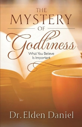 The Mystery of Godliness by Dr Daniel 9781951561475