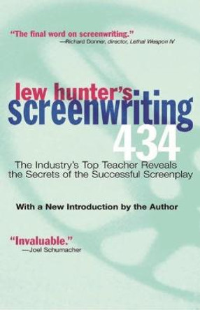 Lew Hunter's Screenwriting 434: The Industry's Top Teacher Reveals the Secrets of the Successful Screenplay by Lew Hunter