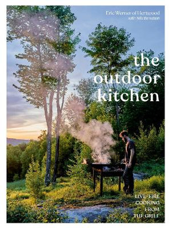 Outdoor Kitchen: Live-Fire Cooking from Hartwood by Eric Werner