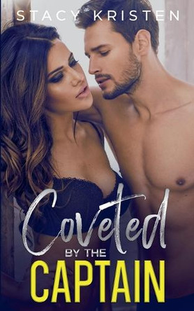 Coveted by the Captain by Stacy Kristen 9798227601506