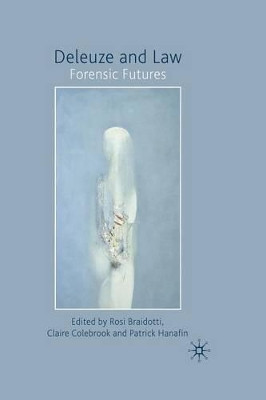Deleuze and Law: Forensic Futures by Rosi Braidotti 9781349302819