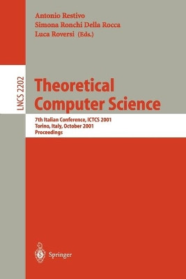 Theoretical Computer Science: 7th Italian Conference, ICTCS 2001, Torino, Italy, October 4-6, 2001. Proceedings by Antonio Restivo 9783540426721