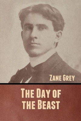 The Day of the Beast by Zane Grey 9781636370842