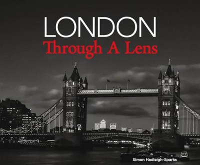 London Through a Lens by Simon Hadleigh-Sparks 9781742578057
