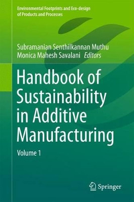 Handbook of Sustainability in Additive Manufacturing: Volume 1 by Subramanian Senthilkannan Muthu 9789811005473