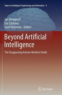 Beyond Artificial Intelligence: The Disappearing Human-Machine Divide by Jan Romportl 9783319349916