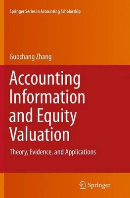 Accounting Information and Equity Valuation: Theory, Evidence, and Applications by Guochang Zhang 9781493943449
