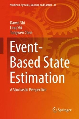Event-Based State Estimation: A Stochastic Perspective by Dawei Shi 9783319266046