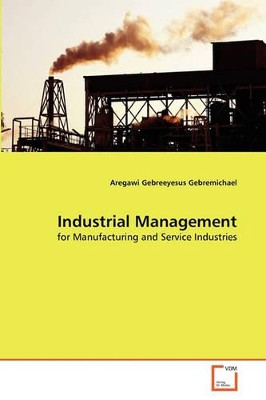 Industrial Management by Aregawi Gebreeyesus Gebremichael 9783639316582