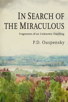 In Search of the Miraculous by P D Ouspensky 9781946963369