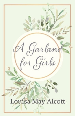 A Garland for Girls by Louisa May Alcott 9781528714204