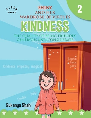 Shiny and her wardrobe of virtues - KINDNESS The quality of being friendly, generous and considerate by Sukanya Shah 9788194949565