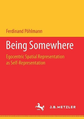 Being Somewhere: Egocentric Spatial Representation as Self-Representation by Ferdinand Poehlmann 9783658180188