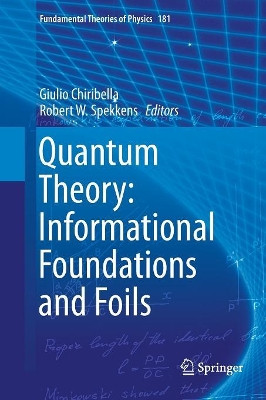 Quantum Theory: Informational Foundations and Foils by Giulio Chiribella 9789402413274