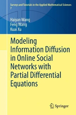 Modeling Information Diffusion in Online Social Networks with Partial Differential Equations by Haiyan Wang 9783030388508