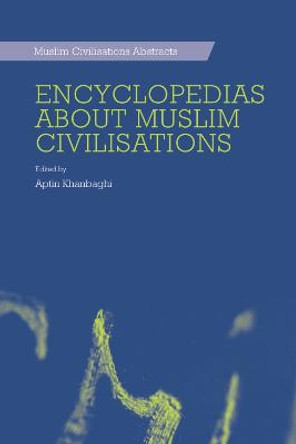 Encyclopedias About Muslim Civilisations by Aptin Khanbaghi