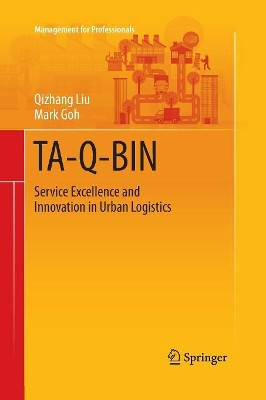 TA-Q-BIN: Service Excellence and Innovation in Urban Logistics by Qizhang Liu 9789811013102