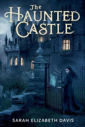 The Haunted Castle by Sarah Elizabeth Davis 9798227231017