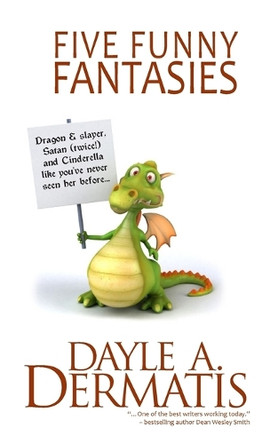 Five Funny Fantasies by Dayle A Dermatis 9781946462282