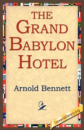 The Grand Babylon Hotel by Arnold Bennett 9781421804040