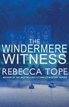 The Windermere Witness: Death mars the beauty of the Lake District by Rebecca Tope