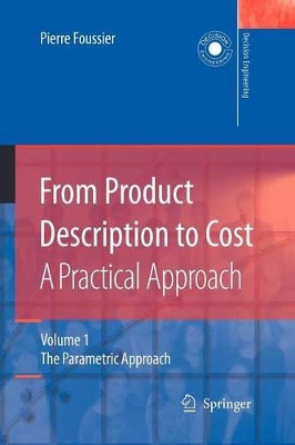 From Product Description to Cost: A Practical Approach: Volume 1: The Parametric Approach by Pierre Marie Maurice Foussier 9781849969826