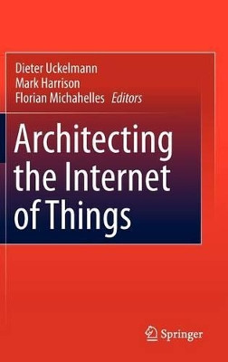 Architecting the Internet of Things by Dieter Uckelmann 9783642191565