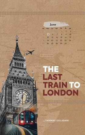 The last train to London by Tanmay Gulabani 9789362616074