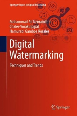 Digital Watermarking: Techniques and Trends by Mohammad Ali Nematollahi 9789811020940