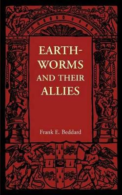 Earthworms and their Allies by Frank E. Beddard 9781107401747