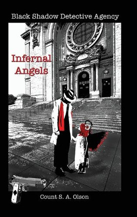 Black Shadow Detective Agency: Infernal Angels by Count S a Olson 9798894195070