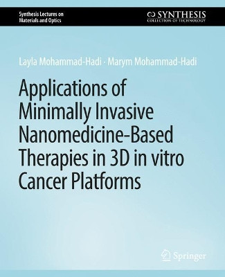 Applications of Minimally Invasive Nanomedicine-Based Therapies in 3D in vitro Cancer Platforms by Layla Mohammad-Hadi 9783031012600